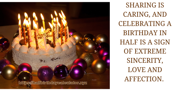 Sharing is caring, and celebrating a birthday in half is a sign of extreme sincerity, love and affection. 